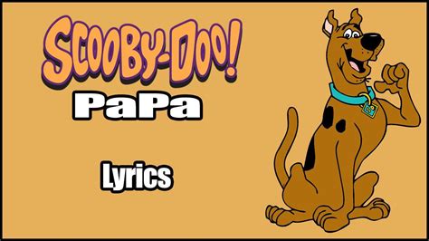 scooby doo papa|scooby doo papa lyrics.